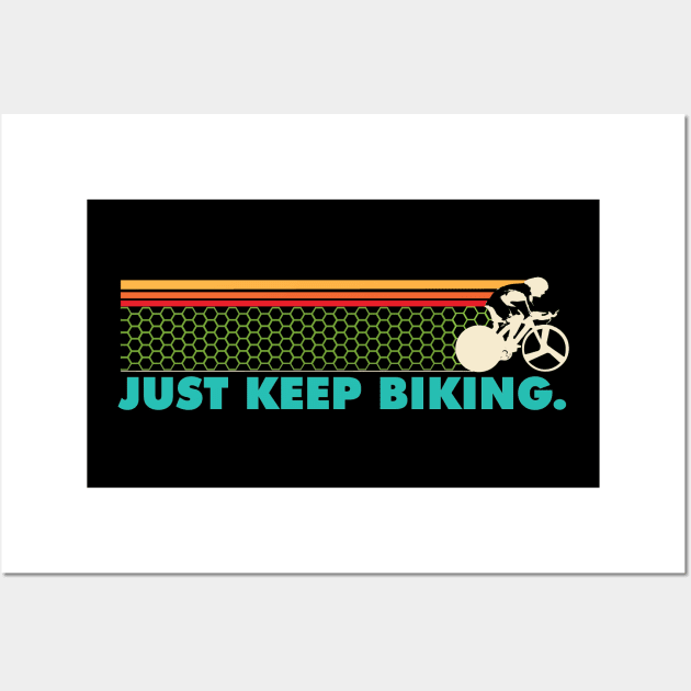 Just Keep Biking - Cyclist Wall Art by PEHardy Design